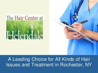 A Leading Choice for All Kinds of Hair
Issues and Treatment in Rochester, NY
 