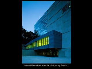 Museu da Cultura Mundial - Göteborg, Suécia
 