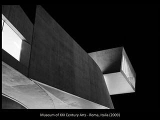 Museum of XXI Century Arts - Roma, Italia (2009)
 