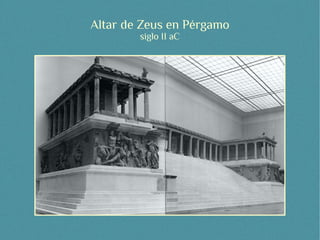 Altar de Zeus en Pérgamo
        siglo II aC
 