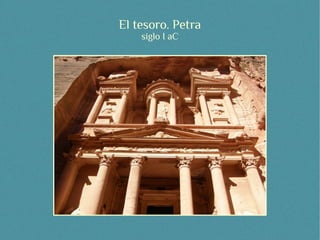 El tesoro. Petra
    siglo I aC
 
