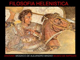 ANONIMO  MOSAICO DE ALEJANDRO MAGNO   MUSEO DE NAPOLES FILOSOFIA HELENISTICA 
