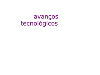 avanços tecnológicos 