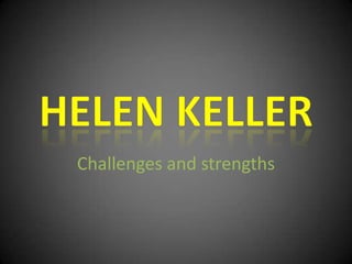 Challenges and strengths
 