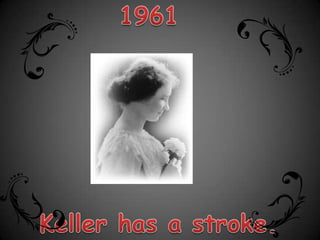 1961Keller has a stroke.