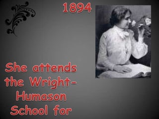 1894She attends the Wright-Humason School for the Deaf in New YorkCity.