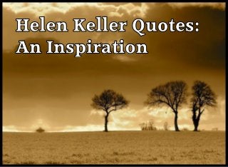 Helen Keller Quotes:
An Inspiration
 