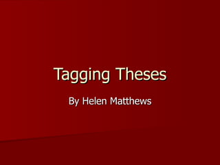 Tagging Theses By Helen Matthews 