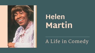 Helen
Martin
A Life in Comedy
 