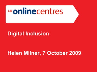 Section Divider: Heading intro here. Digital Inclusion Helen Milner, 7 October 2009 