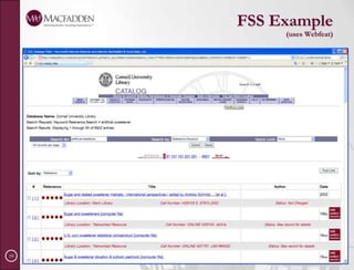 BenefitsSingle master indexQuicker response timesNo need to access original data sourcesRelevancy algorithms applied uniformlyDynamic navigators are available for all documentsTime savingsSearches many sources at one timeCombines results into a single results pageQuality of resultsClient selects the sources to searchMinimum impact on the data silos Only accessed when a user performs a query Eliminates increased load crawling/indexing the data source