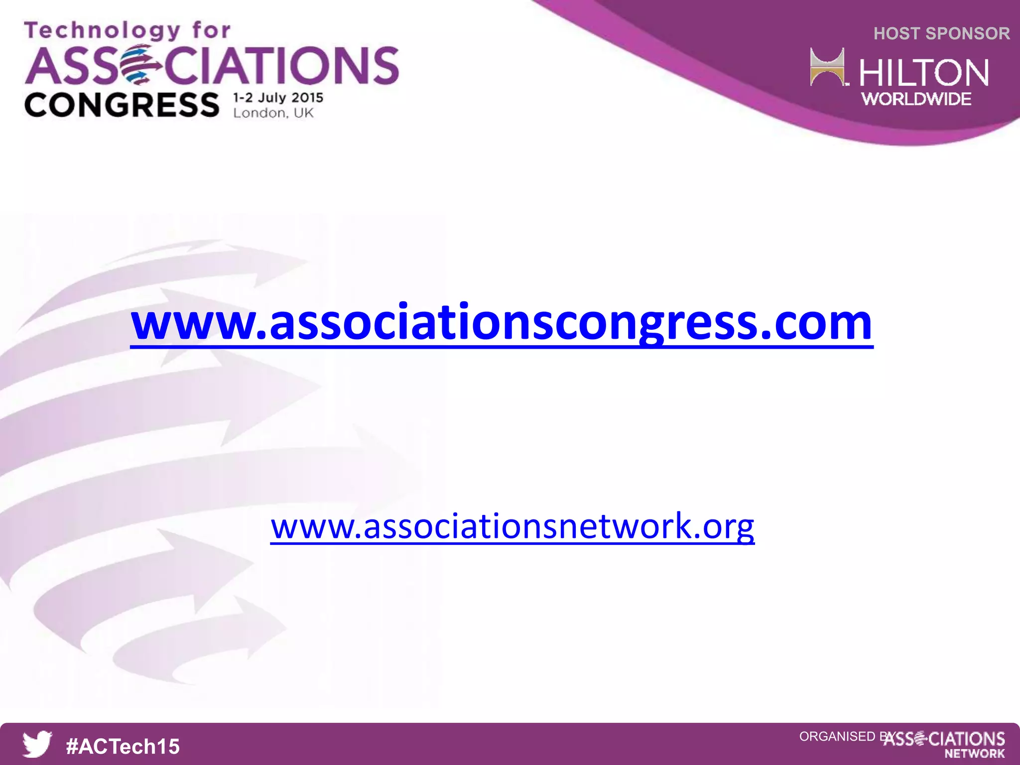 HOST SPONSOR
#ACTech15
ORGANISED BY
www.associationsnetwork.org
www.associationscongress.com
 
