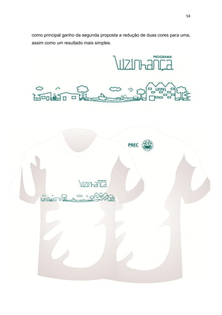 54



como principal ganho da segunda proposta a redução de duas cores para uma,
assim como um resultado mais simples.
 