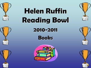 Helen RuffinReading Bowl 2010-2011 Books 