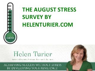 THE AUGUST STRESS
SURVEY BY
HELENTURIER.COM
 