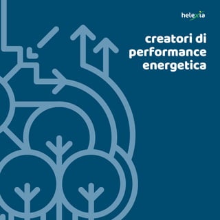 creatori di
performance
energetica
 