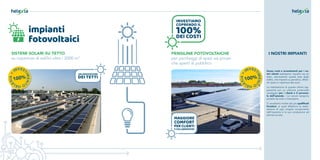PENSILINE FOTOVOLTAICHE
per parcheggi di spazi sia privati
che aperti al pubblico
I NOSTRI IMPIANTI
Senza costi e investimenti per i no-
stri clienti realizziamo impianti sia sul
tetto, valorizzando questa area degli
edifici, che impianti su pensilina, offren-
do riparo e copertura alle auto.
La realizzazione di queste ultime rap-
presenta poi un ulteriore potenziale
vantaggio per i clienti e il persona-
le dell’azienda, i cui veicoli vengono
protetti da sole e intemperie.
Ci avvaliamo inoltre dei più qualificati
fornitori, ai quali affidiamo la realiz-
zazione di ogni singola componente
dell’impianto e la sua conduzione ad
attività avviata.
SISTEMI SOLARI SU TETTO
su coperture di edifici oltre i 2000 m2
impianti
fotovoltaici
 