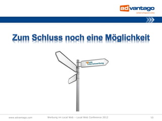 www.advantago.com   Werbung im Local Web – Local Web Conference 2012   10
 