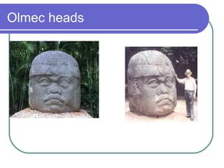 Olmec heads
 