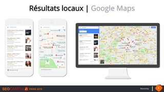 Résultats locaux | Google Maps
#seocamp 6
 