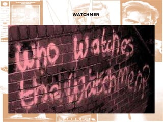 WATCHMEN
 