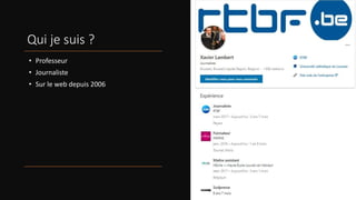 Qui je suis ?
• Professeur
• Journaliste
• Sur le web depuis 2006
 