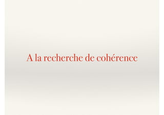 A la recherche de cohérence
 