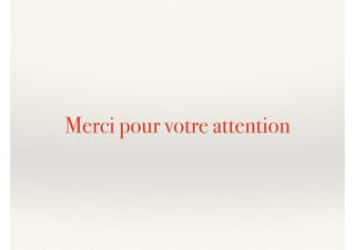 Merci pour votre attention
 