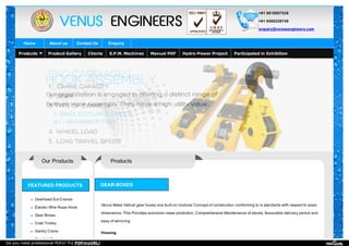 +91 9810007538
+91 9560238749
enquiry@venusengineers.com
Home About us Contact Us Enquiry
Our Products
FEATURED PRODUCTS
Overhead Eot Cranes
Electric Wire Rope Hoist
Gear Boxes
Crab Trolley
Gantry Crane
Goods Lift
Products
GEAR-BOXES
Venus Make Helical gear boxes one built on modular Concept of construction conforming to is standards with respect to sizes,
dimensions. This Provides economic mass prodiction, Comprehensive Maintenance of stocks, favourable delivery period and
easy of servicing
Housing
Product Gallery Clients S.P.M. Machines Manual PDF Hydro-Power Project Participated in ExhibitionProducts
Do you need professional PDFs? Try PDFmyURL!
 