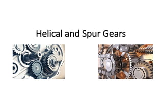 Helical and Spur Gears
 