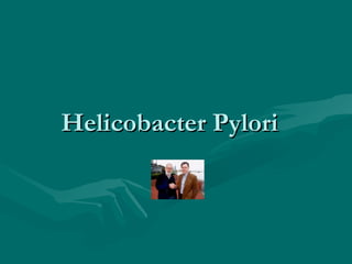 Helicobacter Pylori
 
