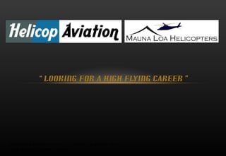 “  LOOKING FOR A HIGH FLYING CAREER ” Helicop Aviation | S-173 | Greater Kailash, Part - 2 | New Delhi 110048 | India Tel  + 91 11 41437920  | www.helicopaviation.com 