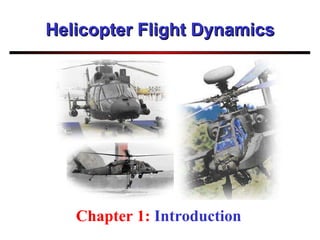Helicopter Flight Dynamics Chapter 1:  Introduction 