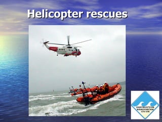 Helicopter rescues
 