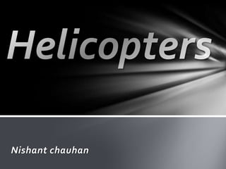 Helicopters  Nishant chauhan  