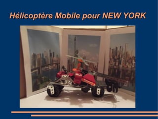 Hélicoptère Mobile pour NEW YORKHélicoptère Mobile pour NEW YORK
 