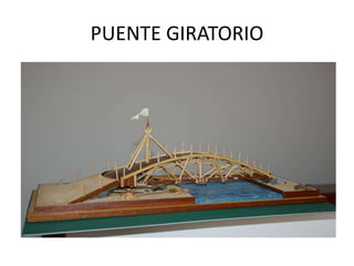 PUENTE GIRATORIO
 