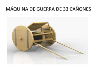 MÁQUINA DE GUERRA DE 33 CAÑONES
 