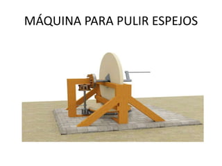 MÁQUINA PARA PULIR ESPEJOS
 