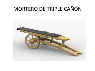 MORTERO DE TRIPLE CAÑÓN
 