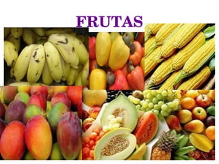 FRUTAS
 