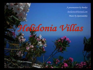 A presentationbyBooker Bookertov@hotmail.com Music bySpanoudakis Helidonia Villas 