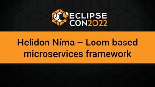 Helidon Níma – Loom based
microservices framework
 