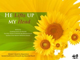 Lifts
Head
Written by
Guadalupe Savariz de Alvarado
Euro Asia Division of Seventh-day Adventist Church
Southern Union Women’s Ministries Director

Women's Ministries Department
General Conference of Seventh-day Adventist Church

 