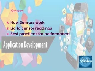  How Sensors work
 Lig to Sensor readings
 Best practices for performance
 