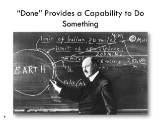 “Done” Provides a Capability to Do
Something
8
 