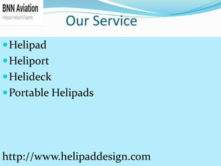Our Service
Helipad
Heliport
Helideck
Portable Helipads
http://www.helipaddesign.com