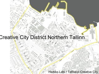 Creative City District Northern Tallinn Herkko Labi / Telliskivi Creative City 