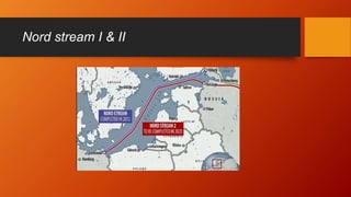 Nord stream I & II
 