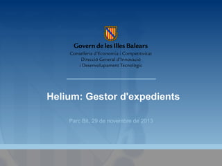 Helium: Gestor d'expedients
Parc Bit, 29 de novembre de 2013

 